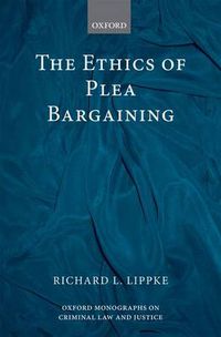 Cover image for The Ethics of Plea Bargaining