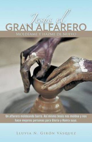 Cover image for Jes S El Gran Alfarero: Mold AME y Hazme de Nuevo