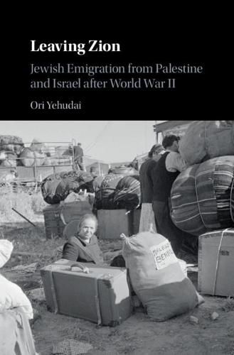 Cover image for Leaving Zion: Jewish Emigration from Palestine and Israel after World War II