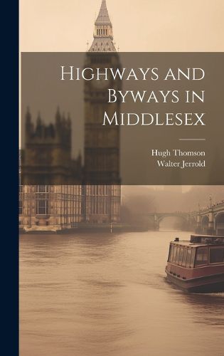 Cover image for Highways and Byways in Middlesex