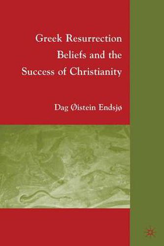 Cover image for Greek Resurrection Beliefs and the Success of Christianity