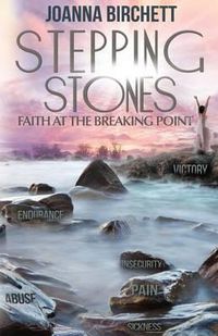 Cover image for Stepping Stones: Faith At The Breaking Point