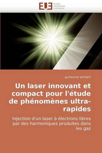 Cover image for Un Laser Innovant Et Compact Pour L'Tude de Phnomnes Ultra-Rapides