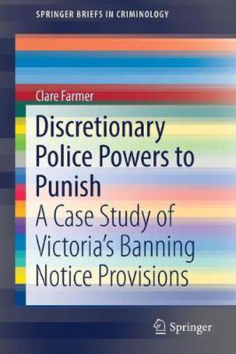 Cover image for Discretionary Police Powers to Punish: A Case Study of Victoria's Banning Notice Provisions