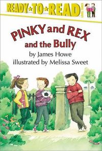 Cover image for Pinky and Rex and the Bully: Ready-To-Read Level 3