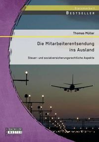 Cover image for Die Mitarbeiterentsendung ins Ausland: Steuer- und sozialversicherungsrechtliche Aspekte