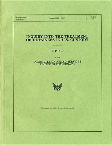 Cover image for Inquiry Into the Treatment of Detainees in U.S. Custody, a Report, November 20, 2008