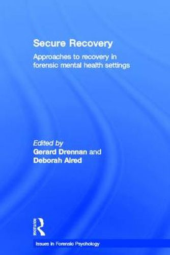 Cover image for Secure Recovery: Approaches to recovery in forensic mental health settings