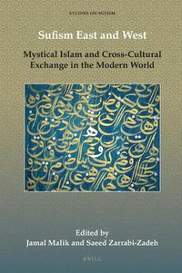 Cover image for Sufism East and West: Mystical Islam and Cross-Cultural Exchange in the Modern World