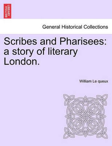 Cover image for Scribes and Pharisees: A Story of Literary London.