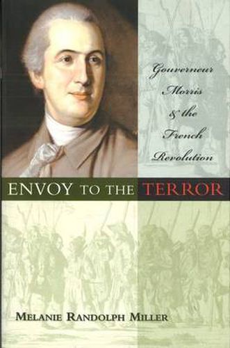 Cover image for Envoy to the Terror: Gouverneur Morris & the French Revolution