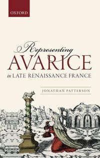 Cover image for Representing Avarice in Late Renaissance France