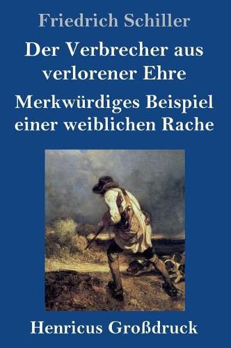 Cover image for Der Verbrecher aus verlorener Ehre / Merkwurdiges Beispiel einer weiblichen Rache (Grossdruck)