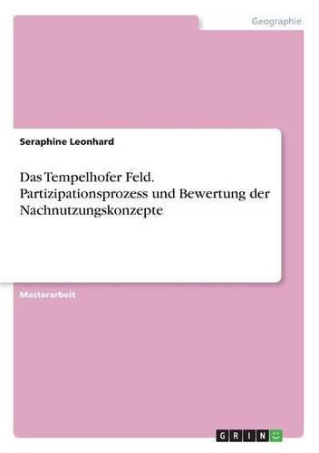 Cover image for Das Tempelhofer Feld. Partizipationsprozess und Bewertung der Nachnutzungskonzepte