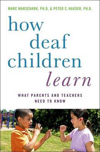 Cover image for How Deaf Children Learn: What Parents and Teachers Need to Know