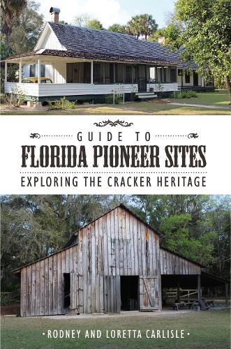 Cover image for Guide to Florida Pioneer Sites: Exploring the Cracker Heritage