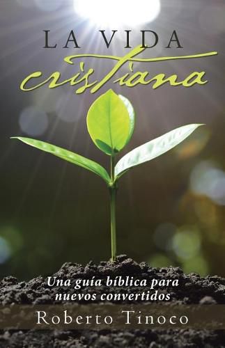 Cover image for La Vida Cristiana: Una Guia Biblica Para Nuevos Convertidos