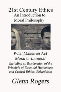 Cover image for 21st Century Ethics: An Introduction to Moral Philosophy