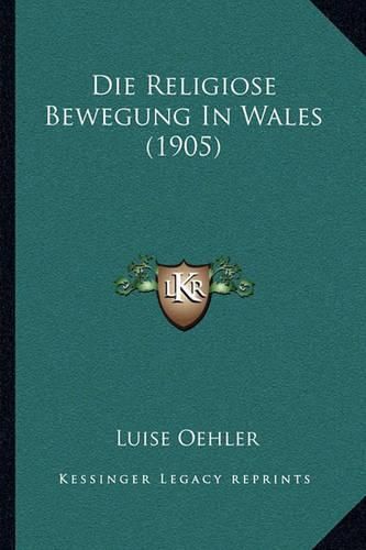 Cover image for Die Religiose Bewegung in Wales (1905)