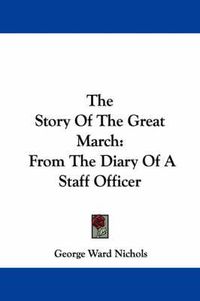 Cover image for The Story of the Great March: From the Diary of a Staff Officer