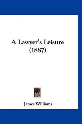 Cover image for A Lawyer's Leisure (1887)