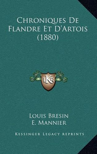 Cover image for Chroniques de Flandre Et D'Artois (1880)