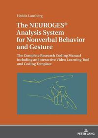 Cover image for The NEUROGES (R) Analysis System for Nonverbal Behavior and Gesture: The Complete Research Coding Manual including an Interactive Video Learning Tool and Coding Template