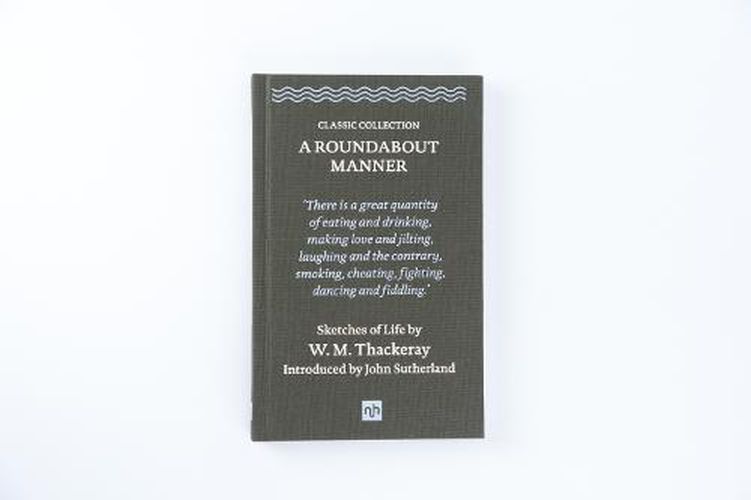 A Roundabout Manner: Sketches of Life by William Makepeace Thackeray