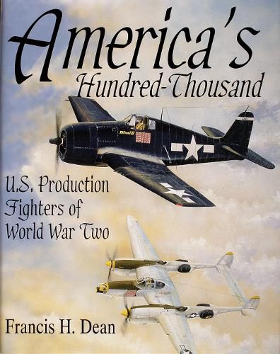 Cover image for America's Hundred Thousand: U.S. Production Fighters of World War II