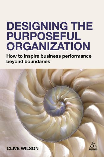 Cover image for Designing the Purposeful Organization: How to Inspire Business Performance Beyond Boundaries