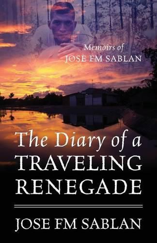 Cover image for The Diary of a Traveling Renegade: Memoirs of Jose FM Sablan