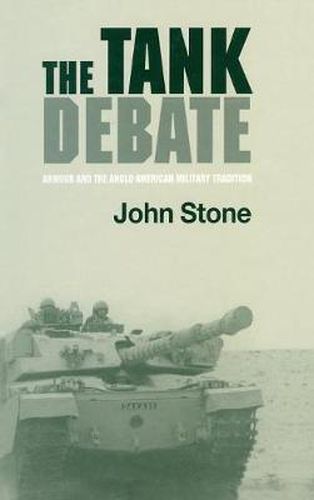 Cover image for The Tank Debate: Armour and the Anglo-American Military Tradition