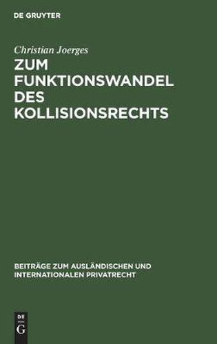 Cover image for Zum Funktionswandel Des Kollisionsrechts: Die  Governmental Interest Analysis  Und Die  Krise Des Internationalen Privatrechts