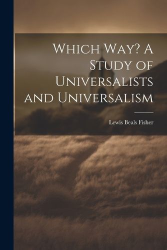 Cover image for Which Way? A Study of Universalists and Universalism