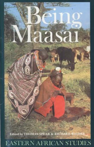 Being Maasai: Ethnicity and Identity in East Africa