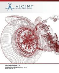 Cover image for Creo Parametric 2.0: Introduction to Solid Modeling - Part 1