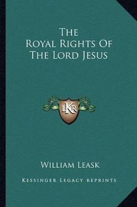 Cover image for The Royal Rights of the Lord Jesus