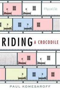 Cover image for Riding a Crocodile: A Physician's Tale