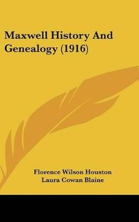 Cover image for Maxwell History and Genealogy (1916)