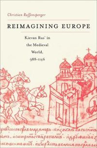 Cover image for Reimagining Europe: Kievan Rus' in the Medieval World, 988-1146