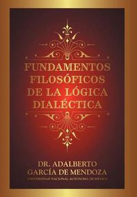 Cover image for Fundamentos Filos Ficos de La L Gica Dial Ctica