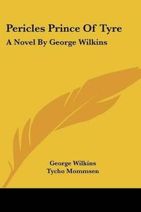 Cover image for Pericles Prince of Tyre: A Novel by George Wilkins