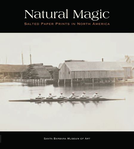 Cover image for Natural Magic: Salted Paper Prints in North America