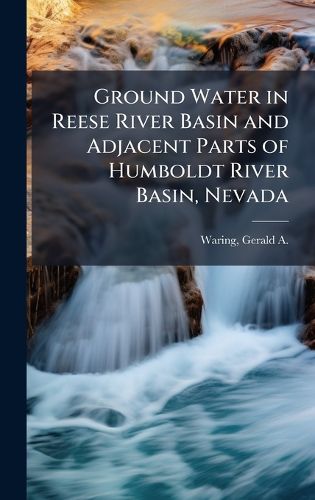 Cover image for Ground Water in Reese River Basin and Adjacent Parts of Humboldt River Basin, Nevada