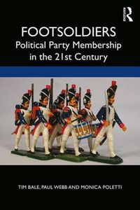 Cover image for Footsoldiers: Political Party Membership in the 21st Century