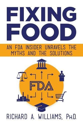 Cover image for Fixing Food: An FDA Insider Unravels the Myths and the Solutions