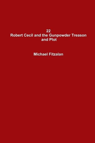 Cover image for 22 Robert Cecil and the Gunpowder Treason and Plot