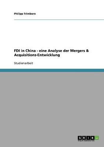 Cover image for FDI in China - eine Analyse der Mergers & Acquisitions-Entwicklung