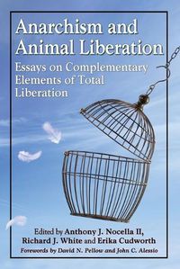 Cover image for Anarchism and Animal Liberation: Essays on Complementary Elements of Total Liberation