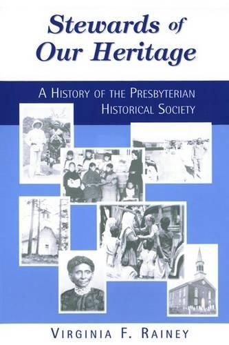 Cover image for Stewards of Our Heritage: A History of the Presbyterian Historical Society